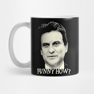 Funny How? Goodfellas Joe Pesci Mug